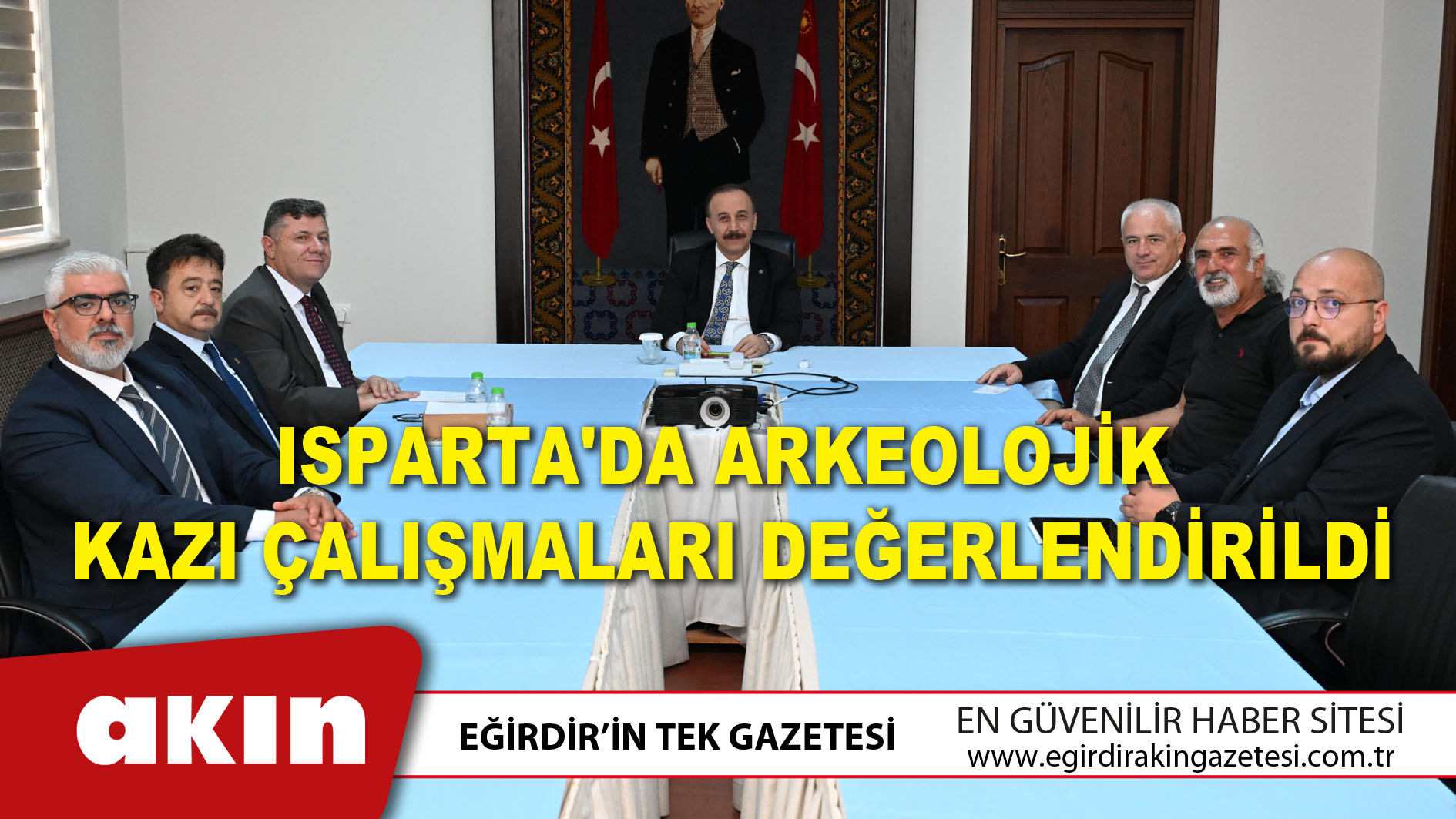 eğirdir haber,akın gazetesi,egirdir haberler,son dakika,Isparta'da Arkeolojik Kazı Çalışmaları Değerlendirildi