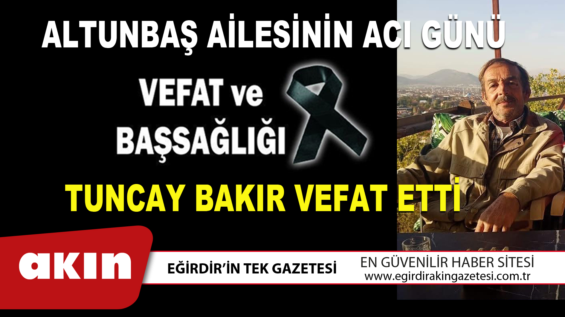 TUNCAY BAKIR VEFAT ETTİ