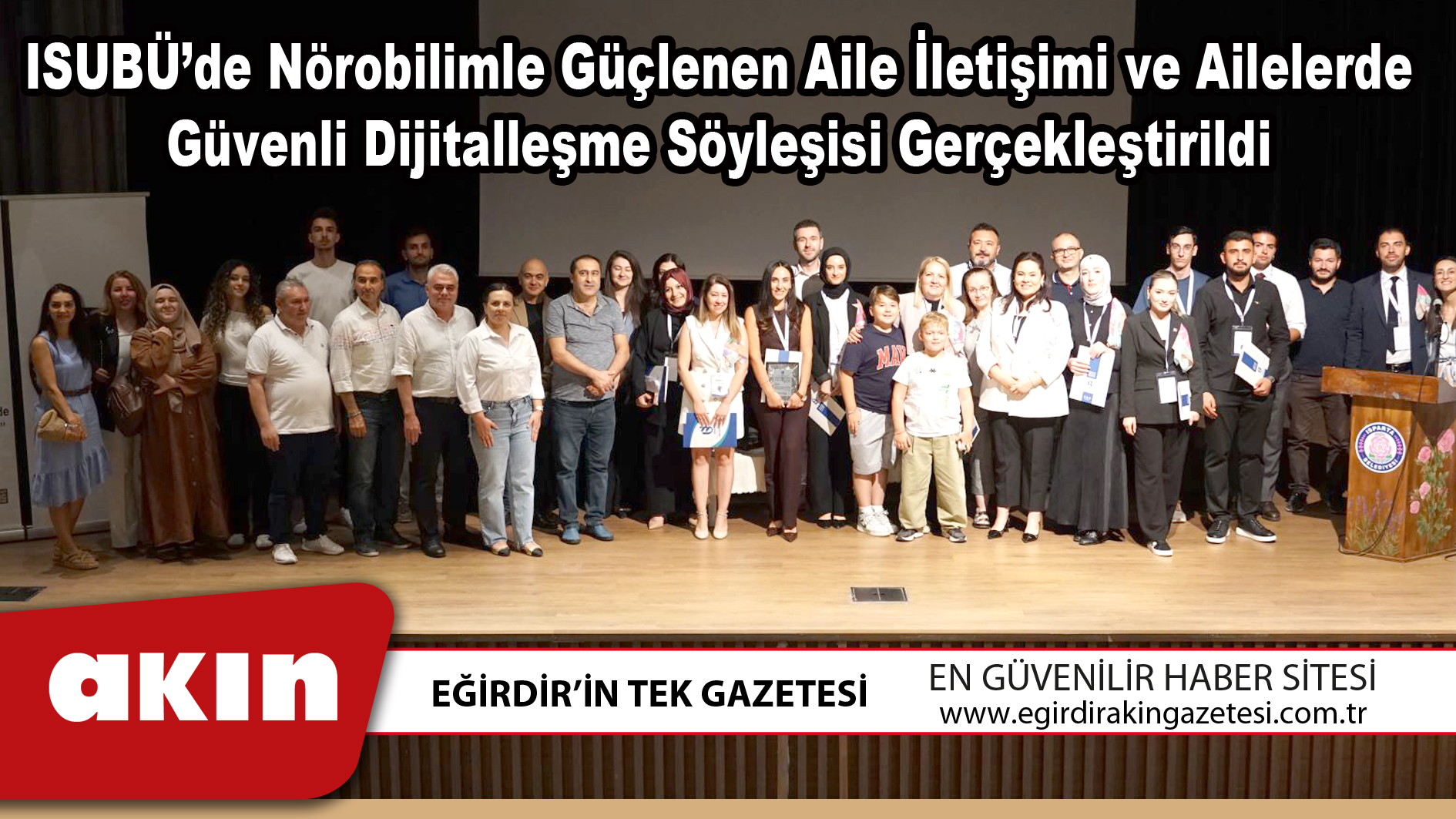 eğirdir haber,akın gazetesi,egirdir haberler,son dakika,ISUBÜ’de Nörobilimle Güçlenen Aile İletişimi ve Ailelerde Güvenli Dijitalleşme Söyleşisi Gerçekleştirildi