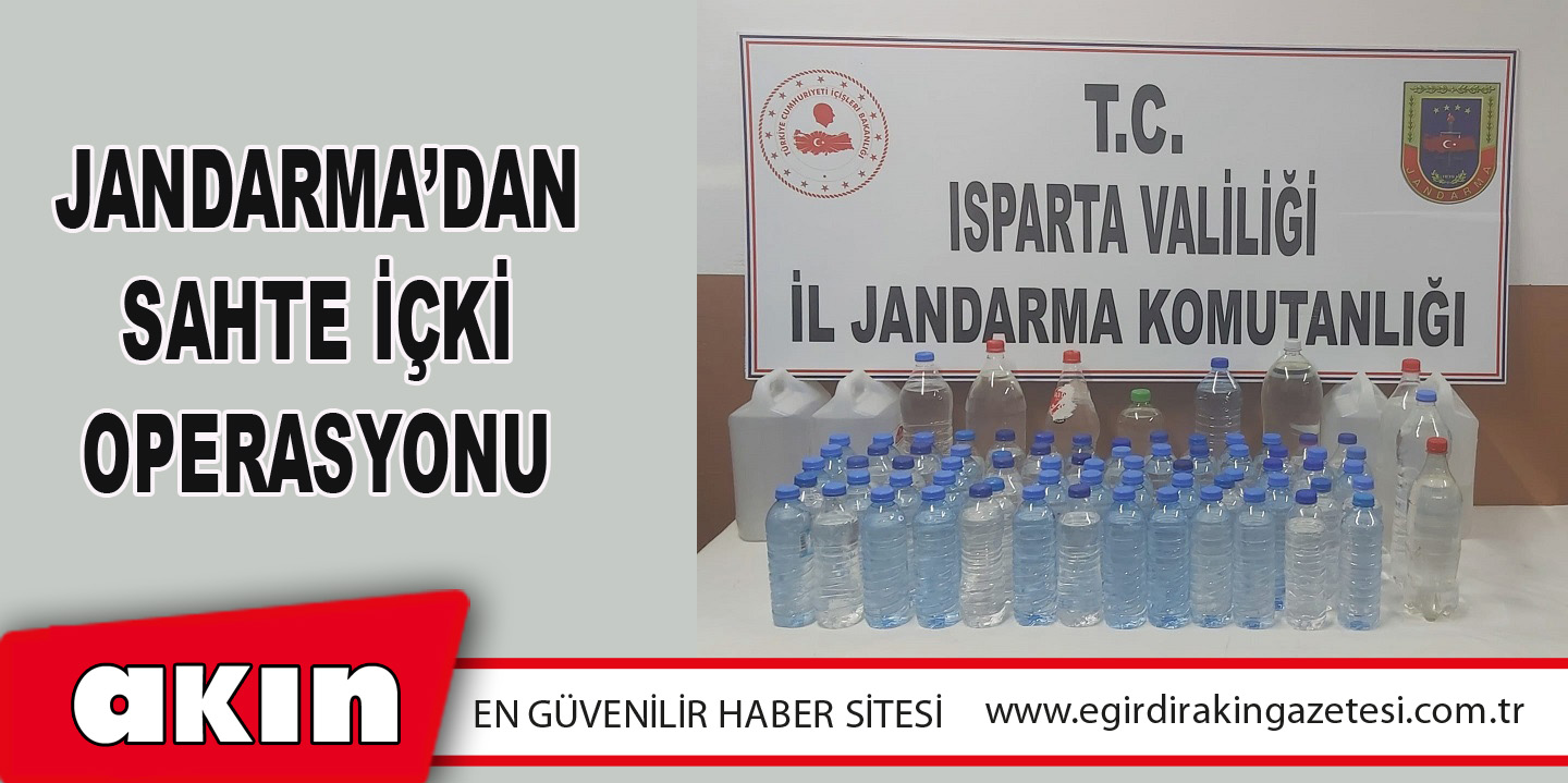 Jandarma’dan Sahte İçki Operasyonu
