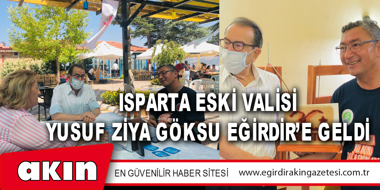 Isparta Eski Valisi Yusuf Ziya Göksu Eğirdir’e Geldi