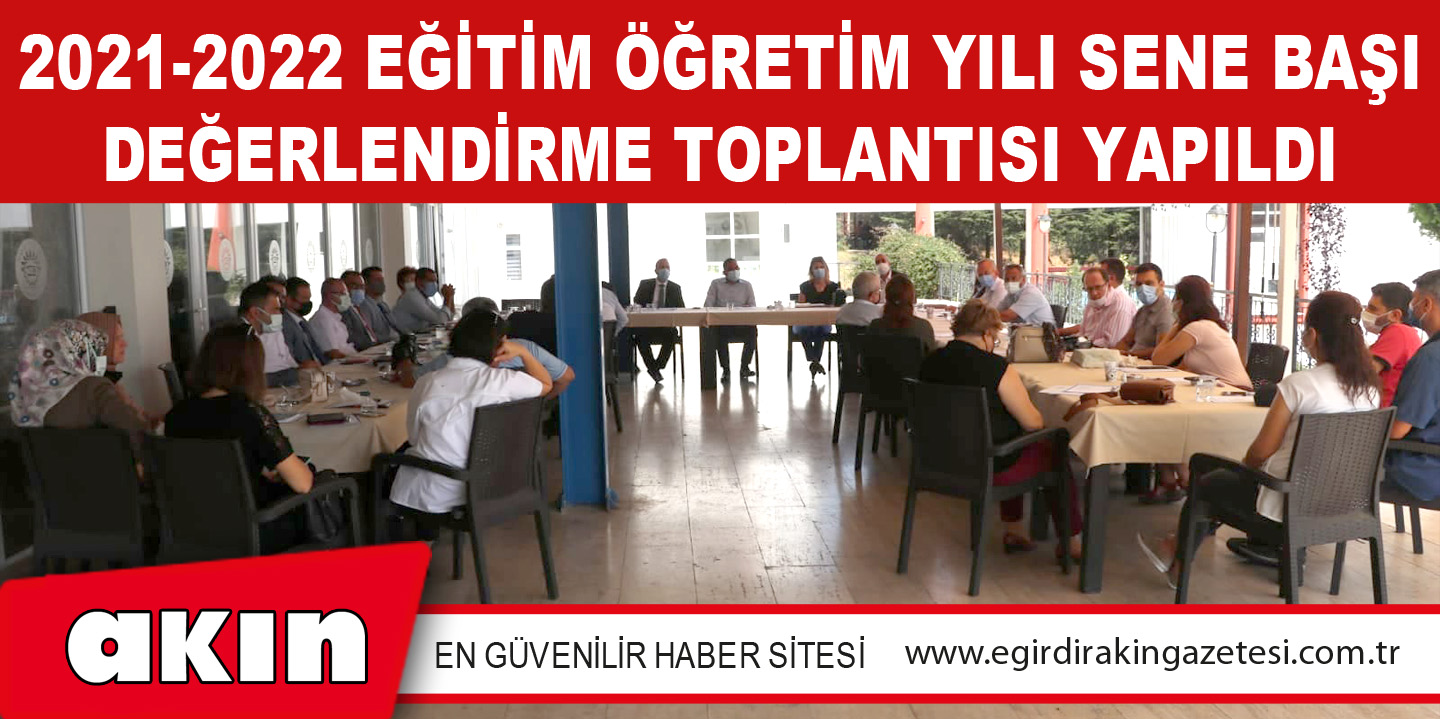 eğirdir haber,akın gazetesi,egirdir haberler,son dakika,2021-2022 Eğitim Öğretim Yılı Sene Başı Değerlendirme Toplantısı Yapıldı