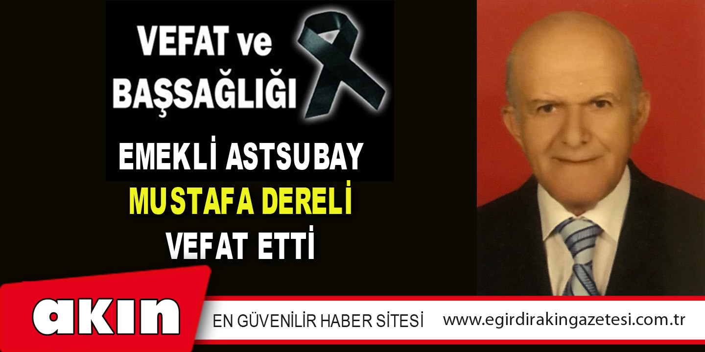 Emekli Astsubay Mustafa Dereli Vefat Etti