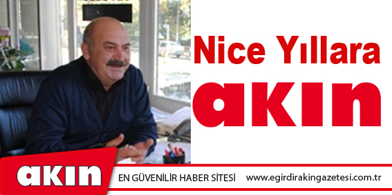 Nice Yıllara Akın...