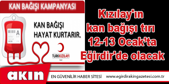 Kızılay'ın  kan bağışı tırı  12-13 Ocak’ta Eğirdir'de olacak