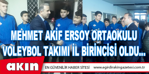 Mehmet Akif Ersoy Ortaokulu Voleybol Takımı İl Birincisi Oldu…
