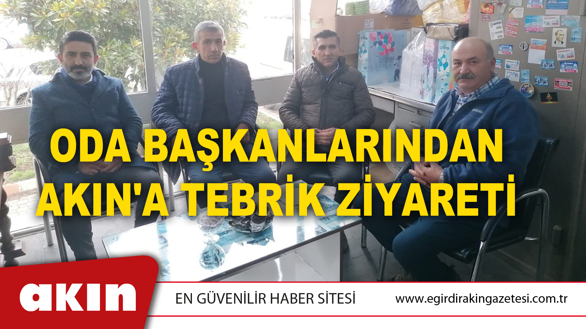 ODA BAŞKANLARINDAN AKIN'A TEBRİK ZİYARETİ