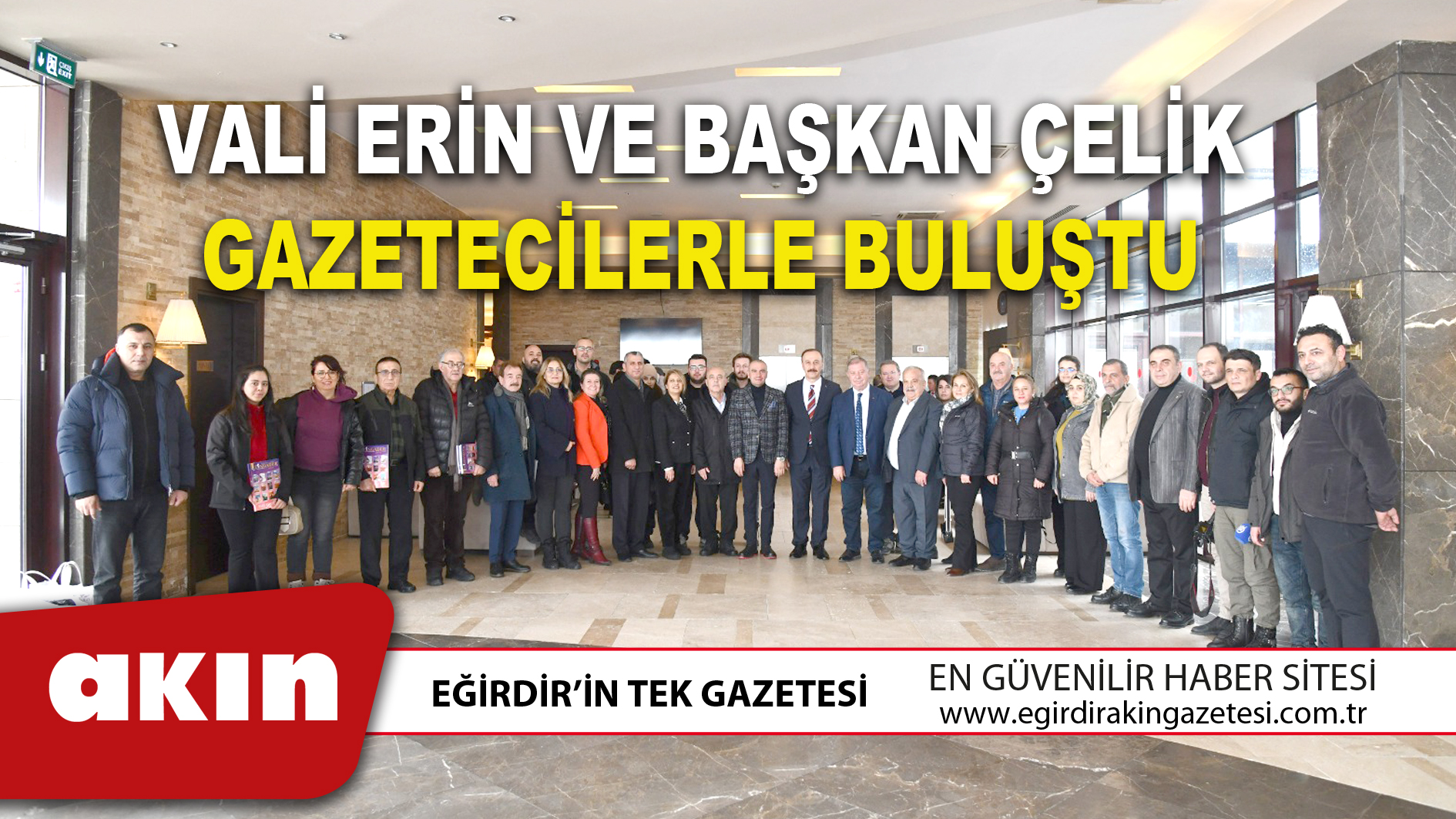 VALİ ERİN VE BAŞKAN ÇELİK GAZETECİLERLE BULUŞTU