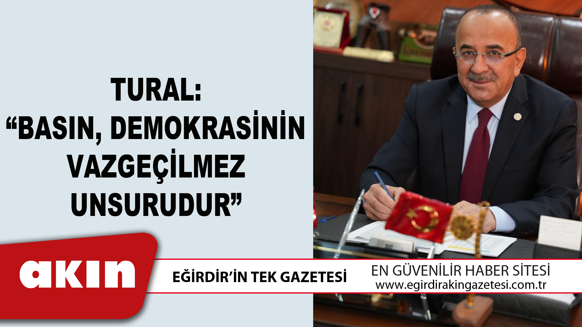 TURAL BASIN DEMOKRASİNİN VAZGEÇİLMEZ UNSURUDUR