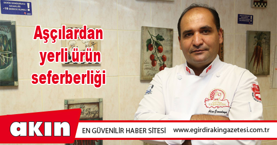 Aşçılardan yerli ürün seferberliği