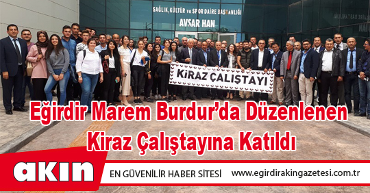 Eğirdir Marem Burdur’da Düzenlenen Kiraz Çalıştayına Katıldı