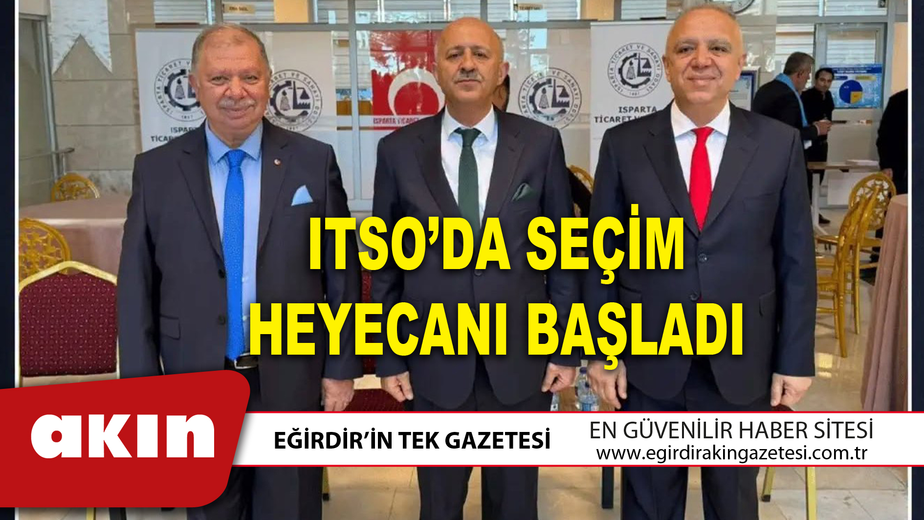 eğirdir haber,akın gazetesi,egirdir haberler,son dakika,ITSO’DA SEÇİM HEYECANI BAŞLADI