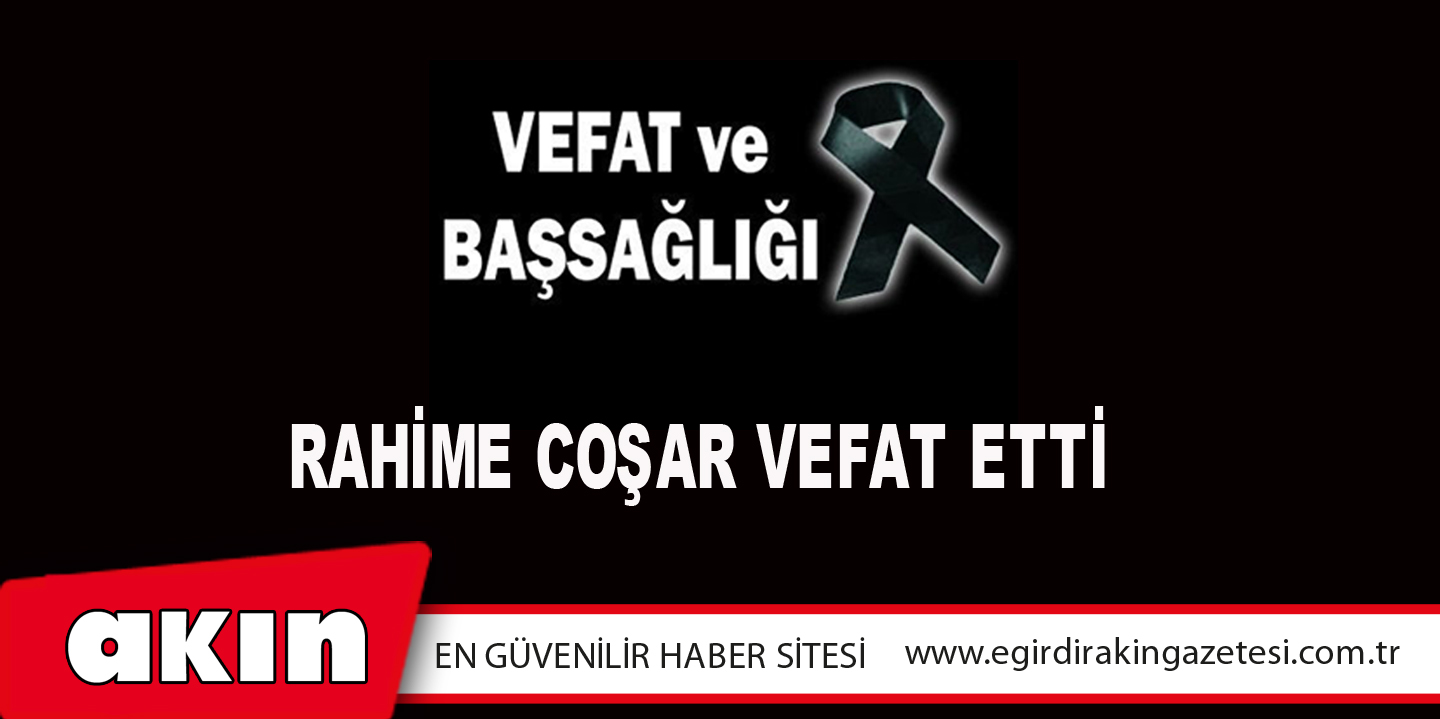 Rahime Coşar Vefat Etti