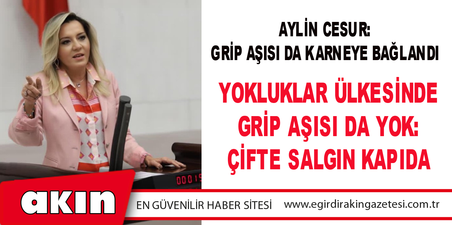 Aylin Cesur: Grip Aşısı Da Karneye Bağlandı