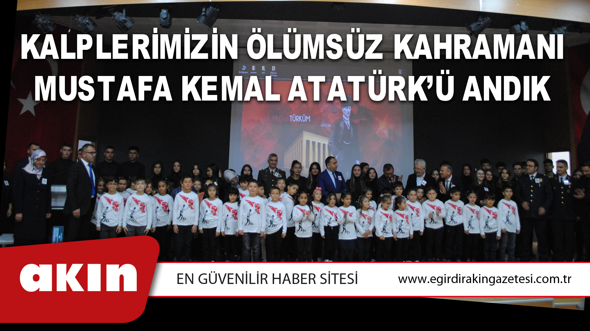 MUSTAFA KEMAL ATATÜRK’Ü ANDIK 