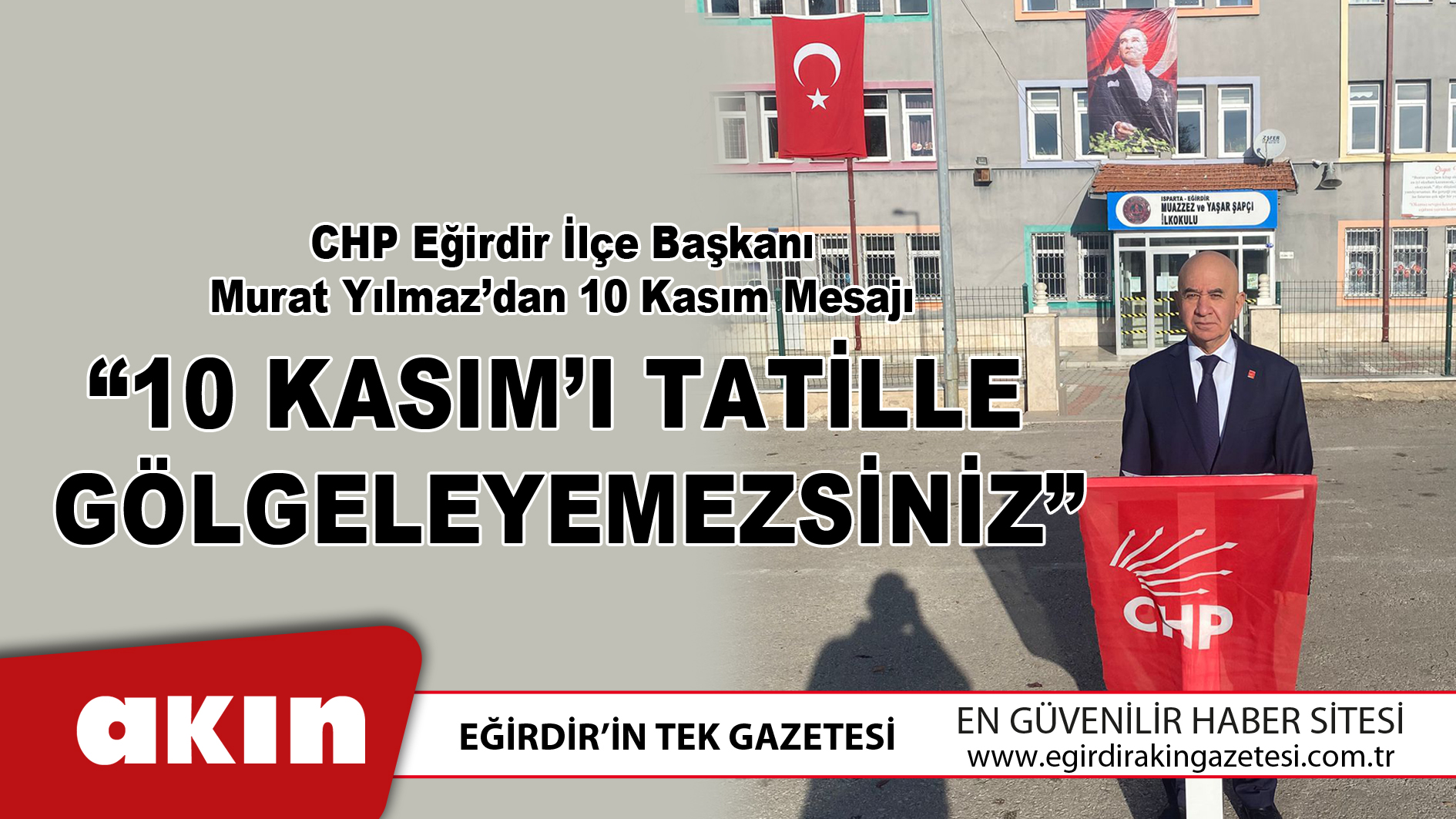 CHP Eğirdir İlçe Başkanı Murat Yılmaz’dan 10 Kasım Mesajı