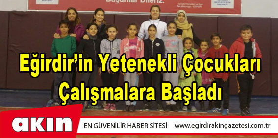 Eğirdir’in Yetenekli Çocukları Çalışmalara Başladı