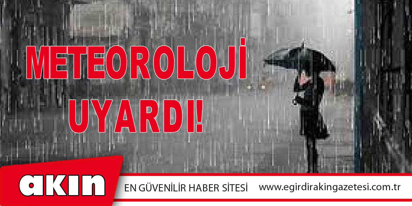 Meteoroloji Uyardı!