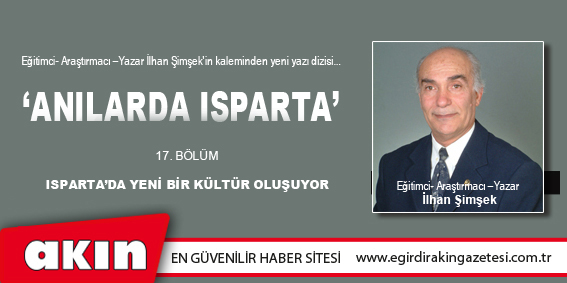 eğirdir haber,akın gazetesi,egirdir haberler,son dakika,ANILARDA ISPARTA (17.BÖLÜM)