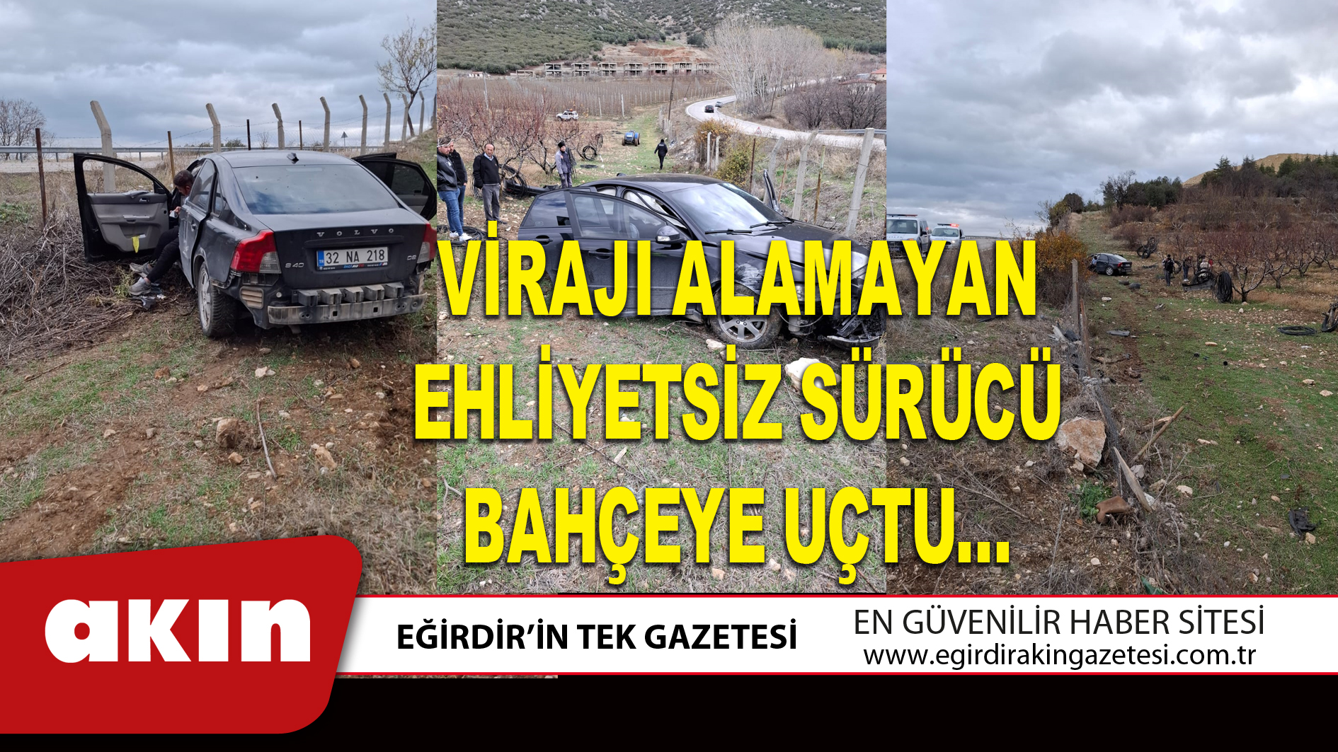 eğirdir haber,akın gazetesi,egirdir haberler,son dakika,VİRAJI ALAMAYAN EHLİYETSİZ SÜRÜCÜ BAHÇEYE UÇTU…