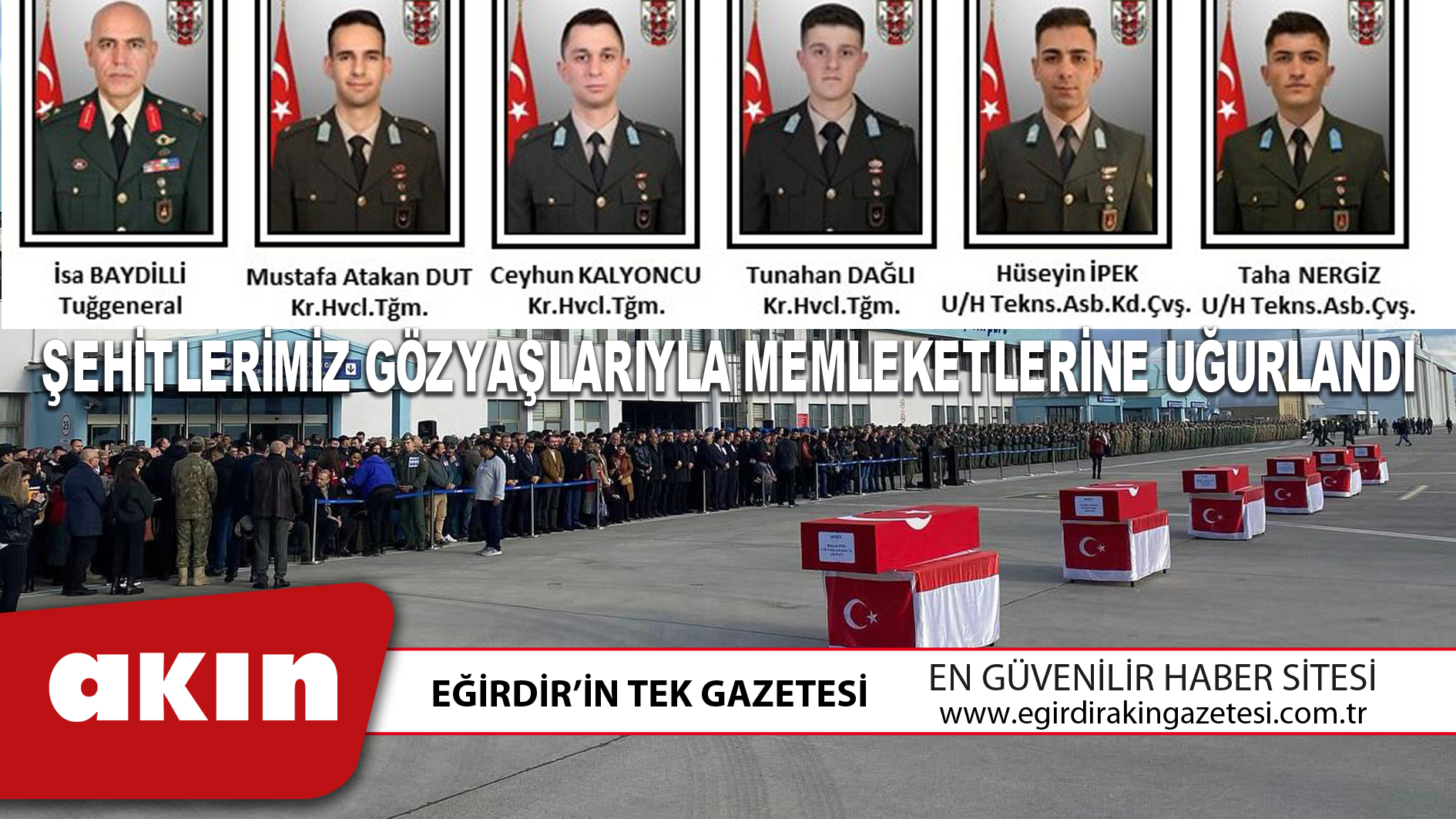 eğirdir haber,akın gazetesi,egirdir haberler,son dakika,ŞEHİTLERİMİZ GÖZYAŞLARIYLA MEMLEKETLERİNE UĞURLANDI