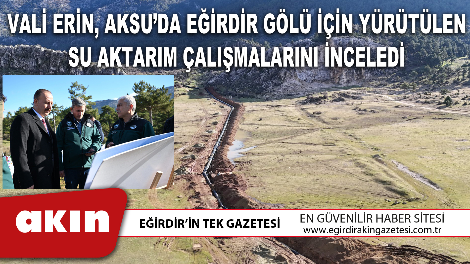 eğirdir haber,akın gazetesi,egirdir haberler,son dakika,VALİ ERİN AKSU’DA EĞİRDİR GÖLÜ İÇİN YÜRÜTÜLEN SU AKTARIM ÇALIŞMALARINI İNCELEDİ