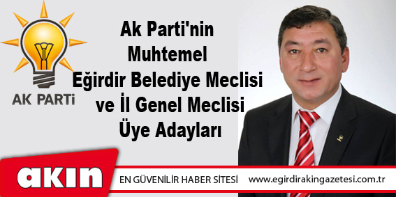 Ak Parti'nin Muhtemel Eğirdir Belediye Meclisi ve İl Genel Meclisi Üye Adayları...