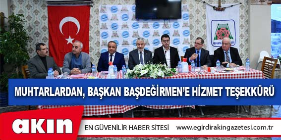 Muhtarlardan, Başkan Başdeğirmen’e hizmet teşekkürü