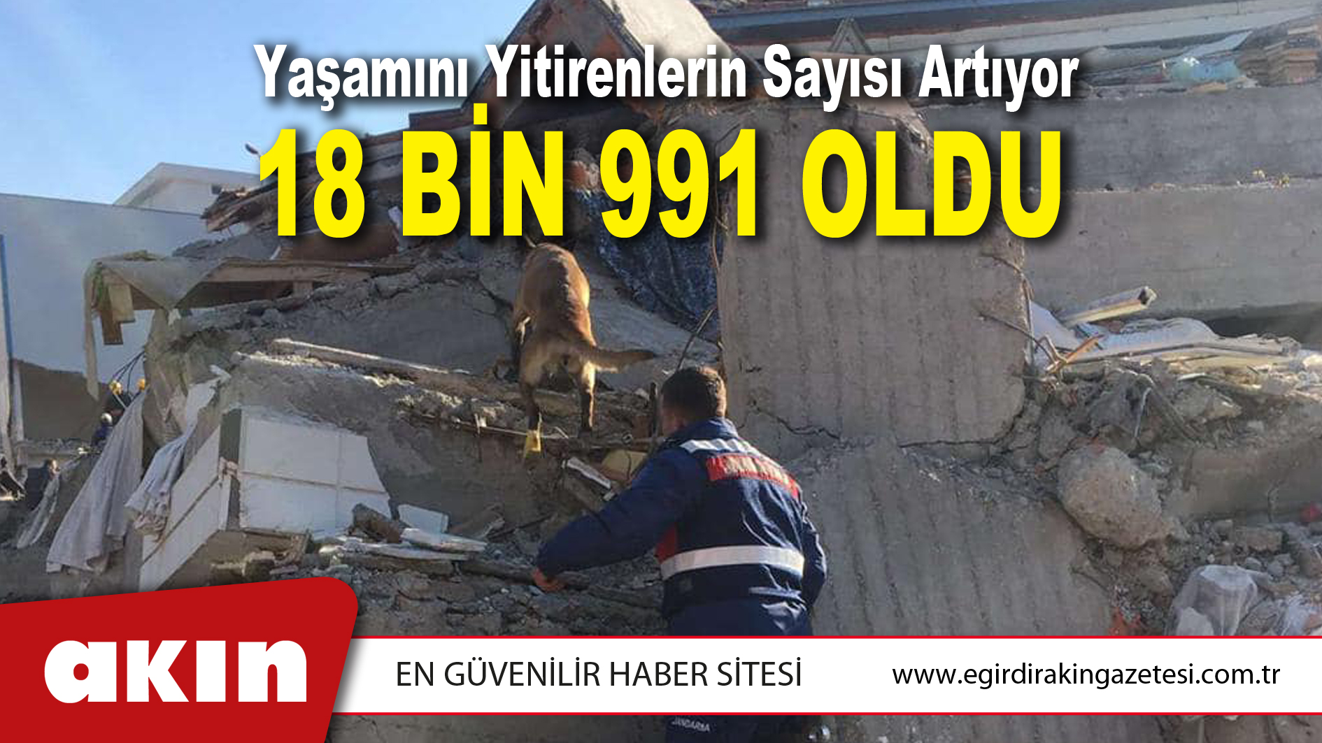 Yaşamını Yitirenlerin Sayısı Artıyor 18 BİN 991 OLDU