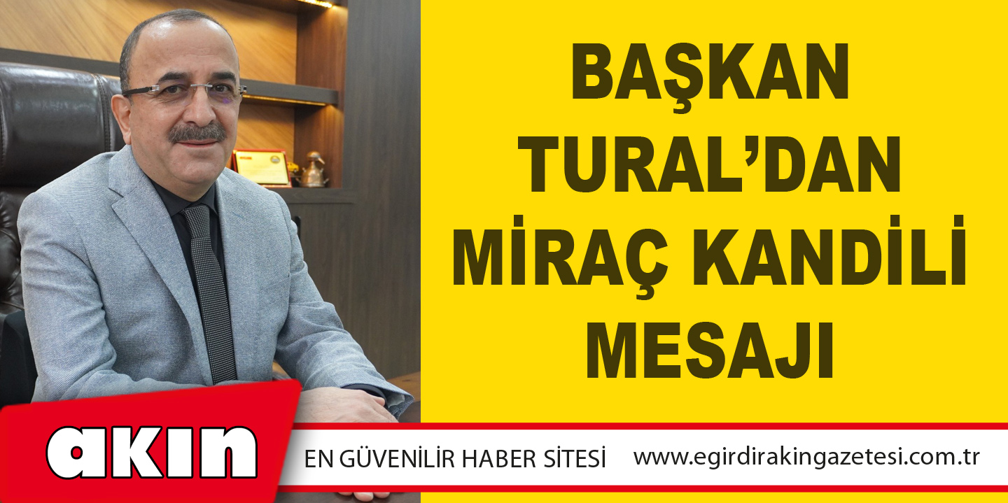 Başkan Tural’dan Miraç Kandili Mesajı