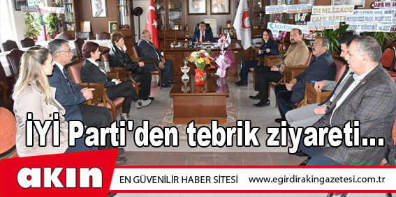 İYİ Parti'den tebrik ziyareti...