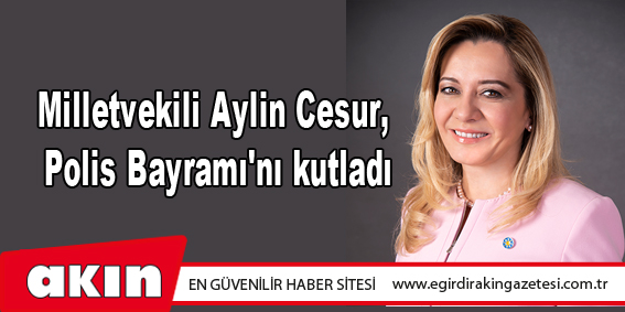 Milletvekili Aylin Cesur, Polis Bayramı'nı kutladı