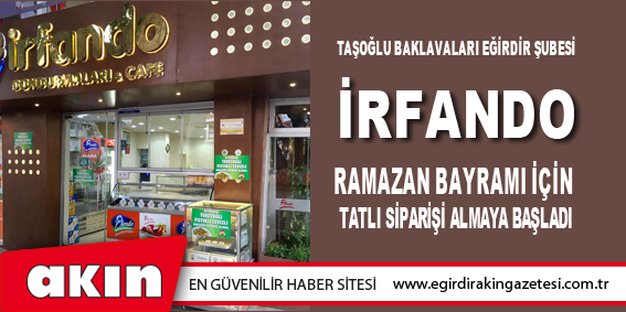 İrfando, Ramazan Bayramı İçin Tatlı Siparişi Almaya Başladı