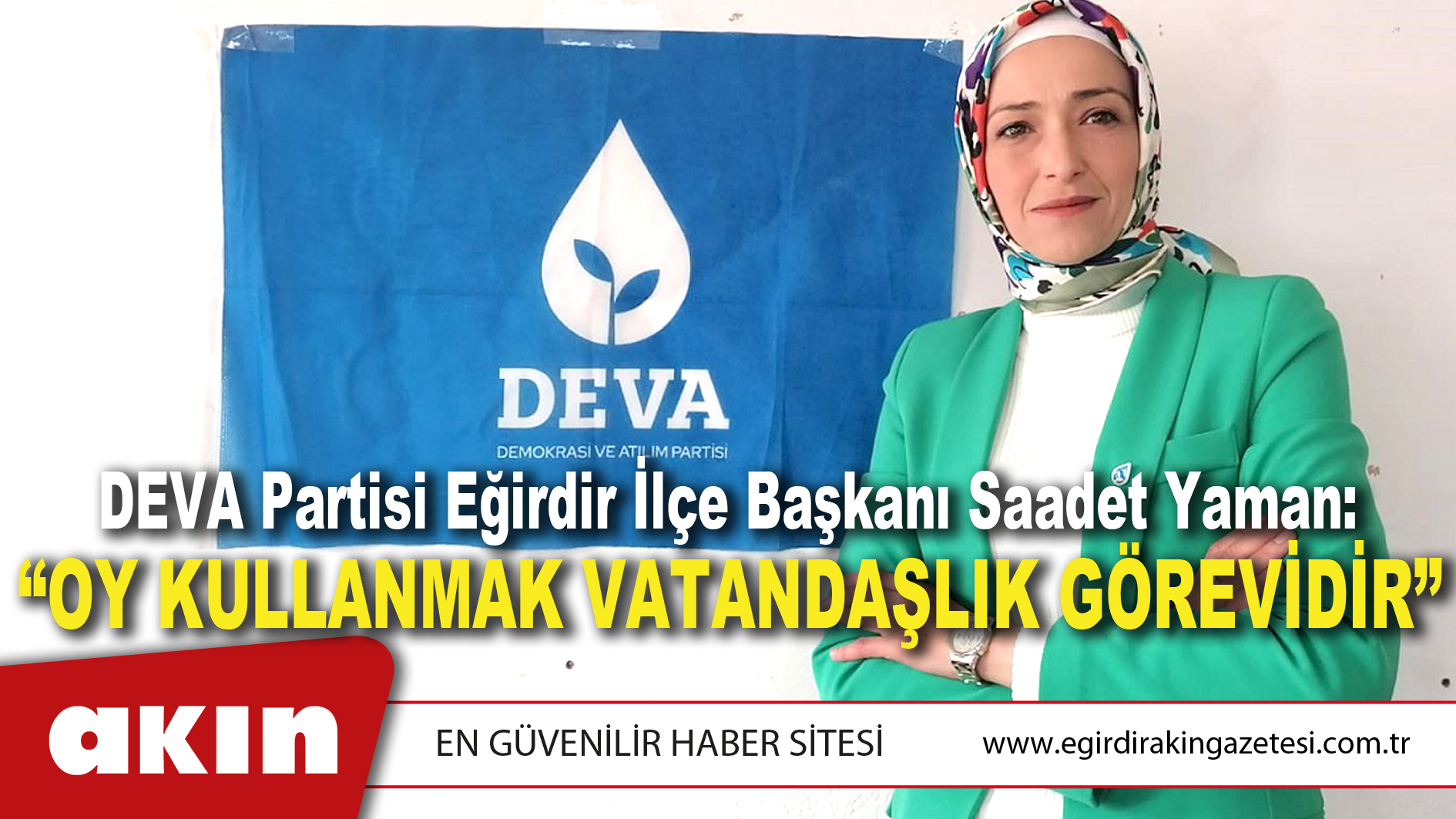 DEVA Partisi Eğirdir İlçe Başkanı Saadet Yaman: “OY KULLANMAK VATANDAŞLIK GÖREVİDİR”