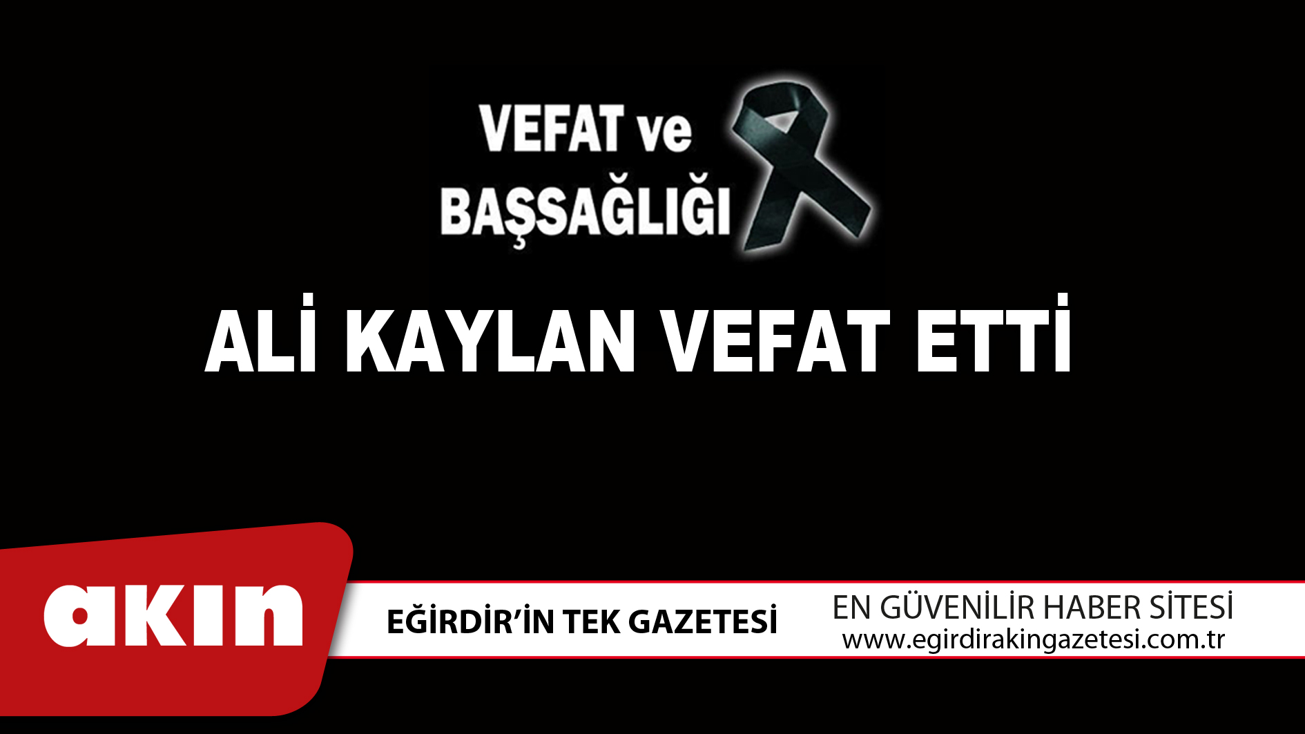 ALİ KAYLAN VEFAT ETTİ