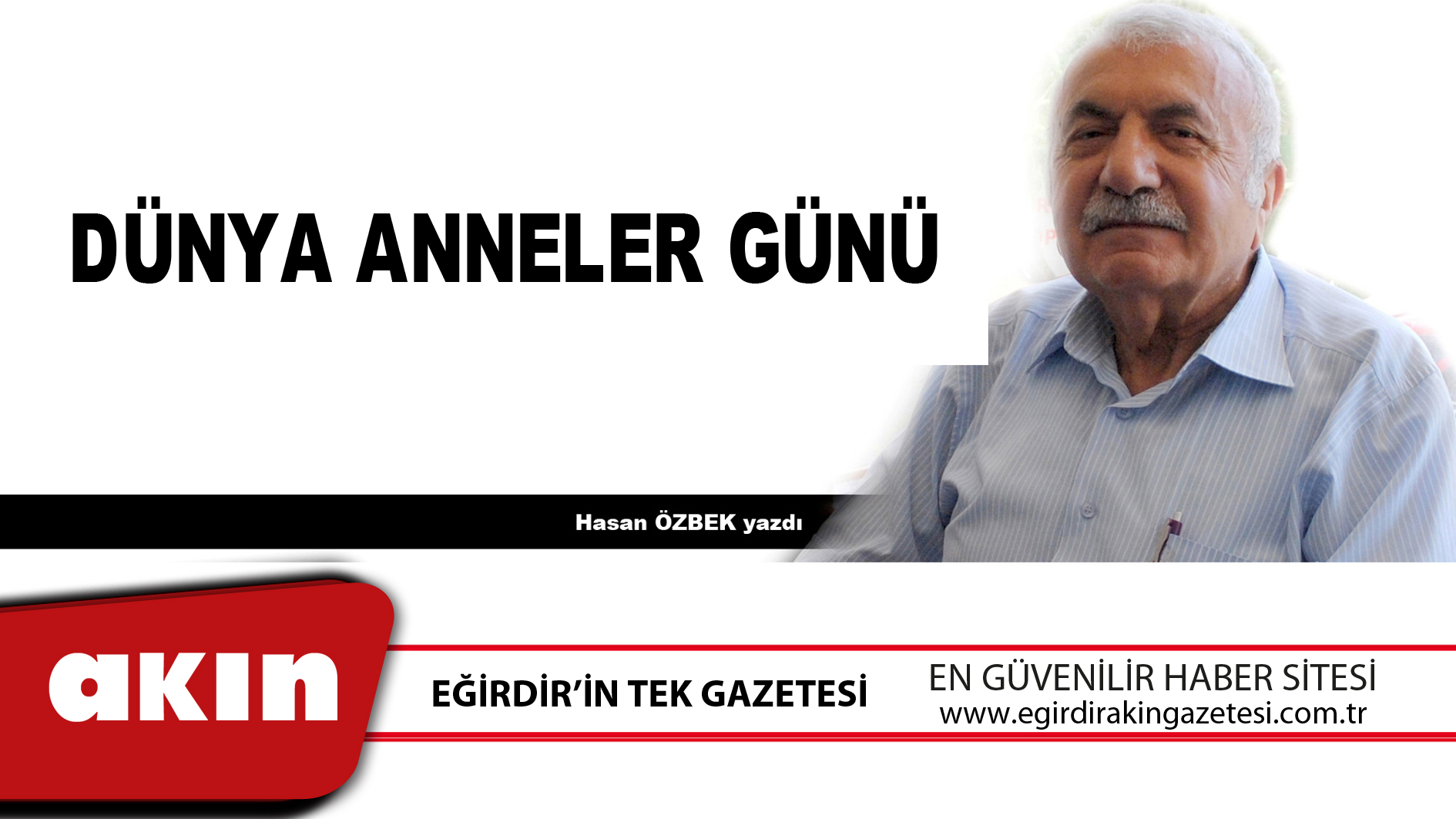 eğirdir haber,akın gazetesi,egirdir haberler,son dakika,DÜNYA ANNELER GÜNÜ