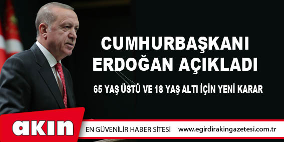 eğirdir haber,akın gazetesi,egirdir haberler,son dakika,Cumhurbaşkanı Erdoğan Açıkladı 