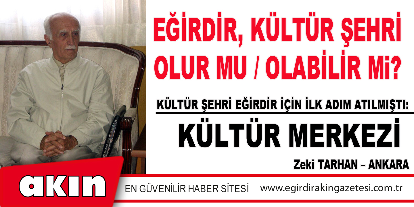 eğirdir haber,akın gazetesi,egirdir haberler,son dakika,KÜLTÜR ŞEHRİ EĞİRDİR İÇİN İLK ADIM ATILMIŞTI: KÜLTÜR MERKEZİ