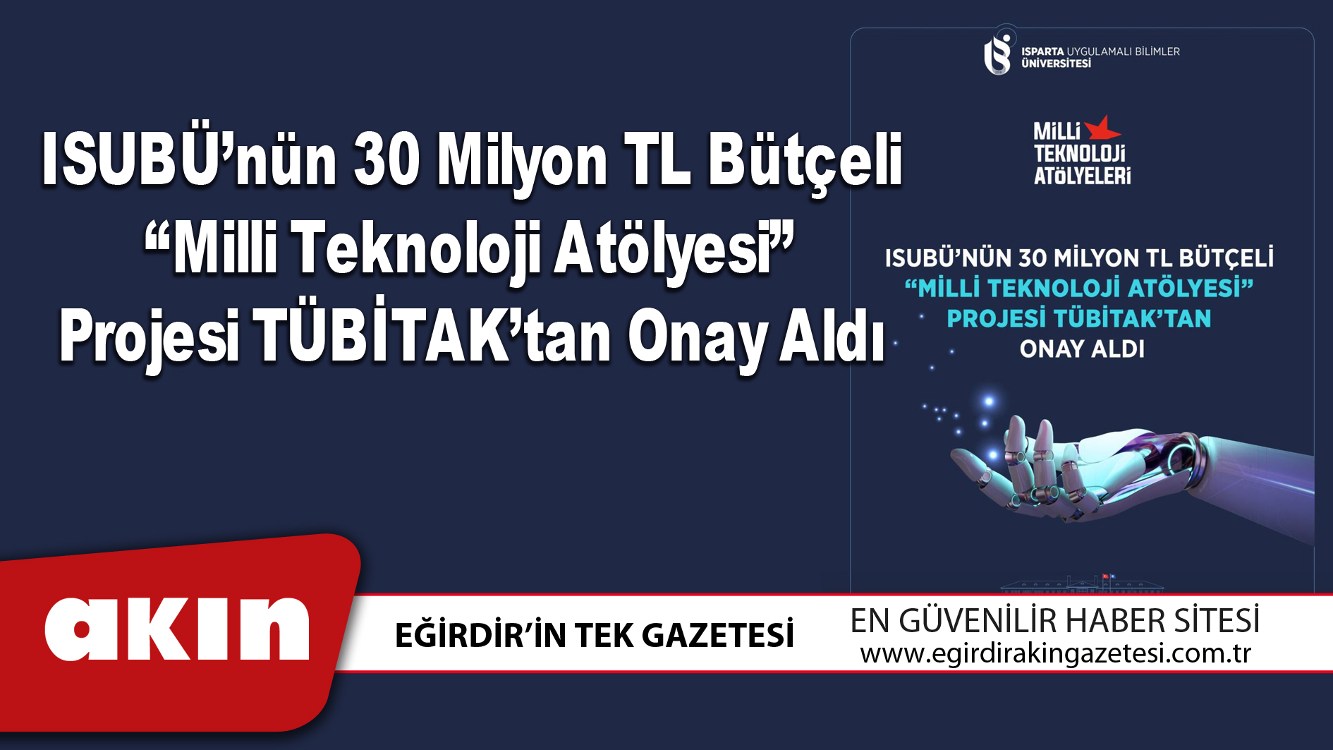 eğirdir haber,akın gazetesi,egirdir haberler,son dakika,ISUBÜ’nün 30 Milyon TL Bütçeli “Milli Teknoloji Atölyesi” Projesi TÜBİTAK’tan Onay Aldı