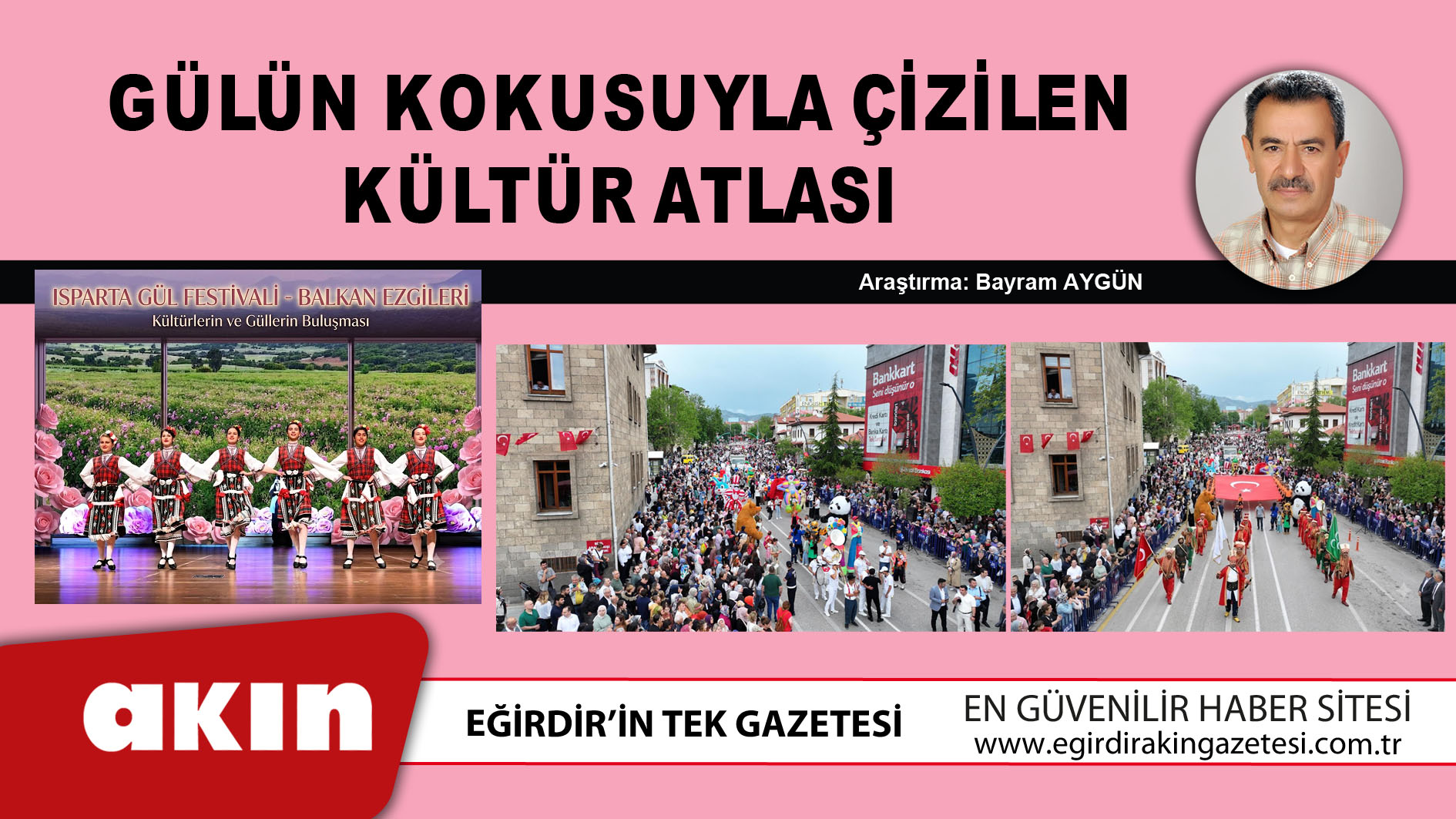 eğirdir haber,akın gazetesi,egirdir haberler,son dakika,Gülün Kokusuyla Çizilen Kültür Atlası