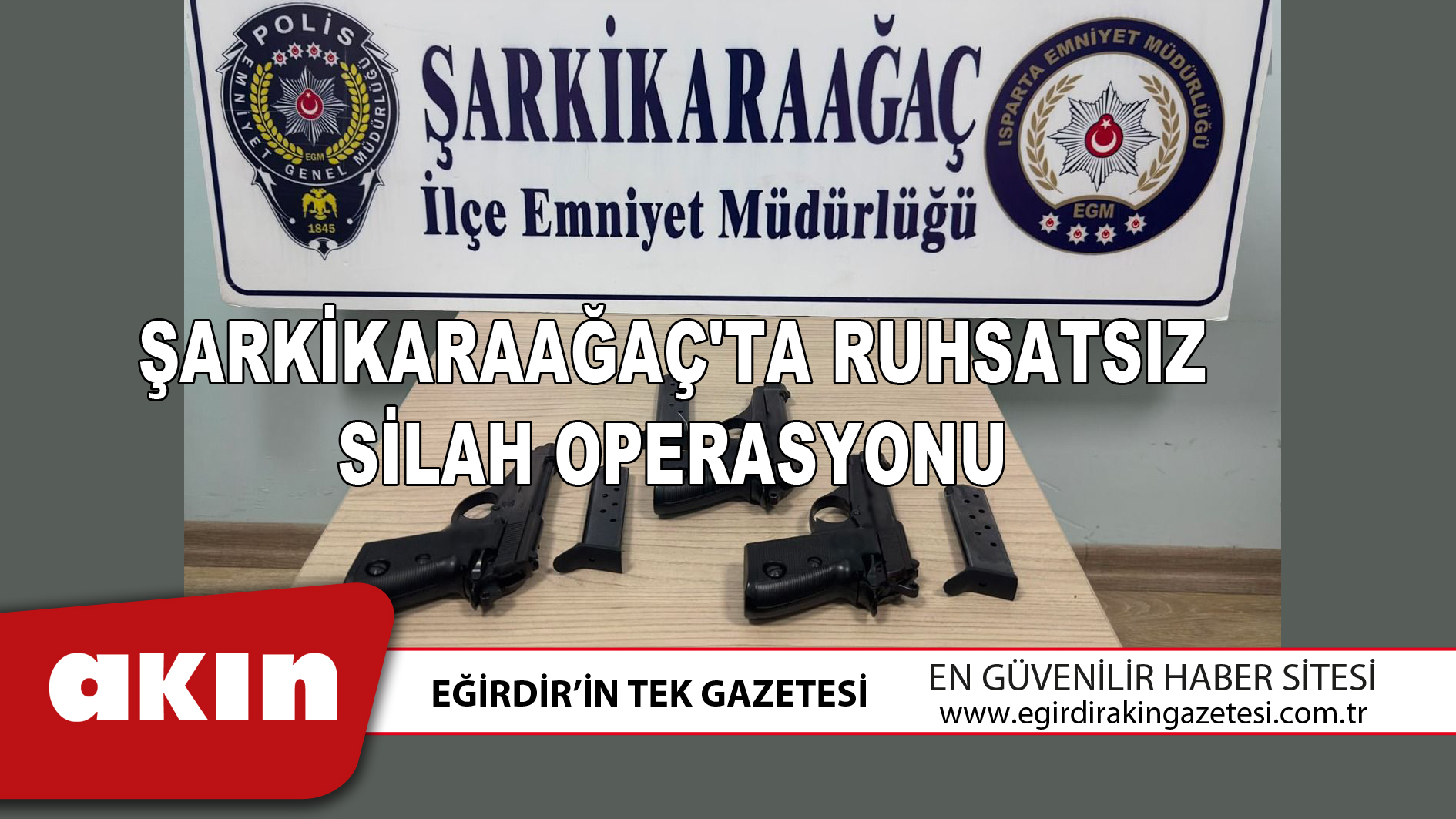 ŞARKİKARAAĞAÇ'TA RUHSATSIZ SİLAH OPERASYONU