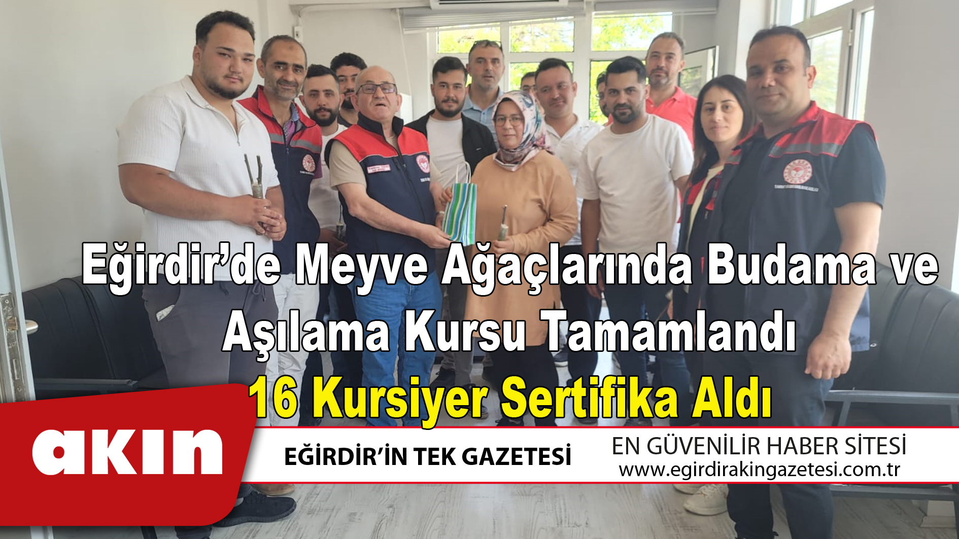 eğirdir haber,akın gazetesi,egirdir haberler,son dakika,Eğirdir’de Meyve Ağaçlarında Budama ve Aşılama Kursu Tamamlandı 16 Kursiyer Sertifika Aldı