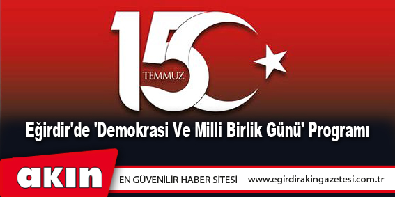 Eğirdir'de 'Demokrasi Ve Milli Birlik Günü' Programı
