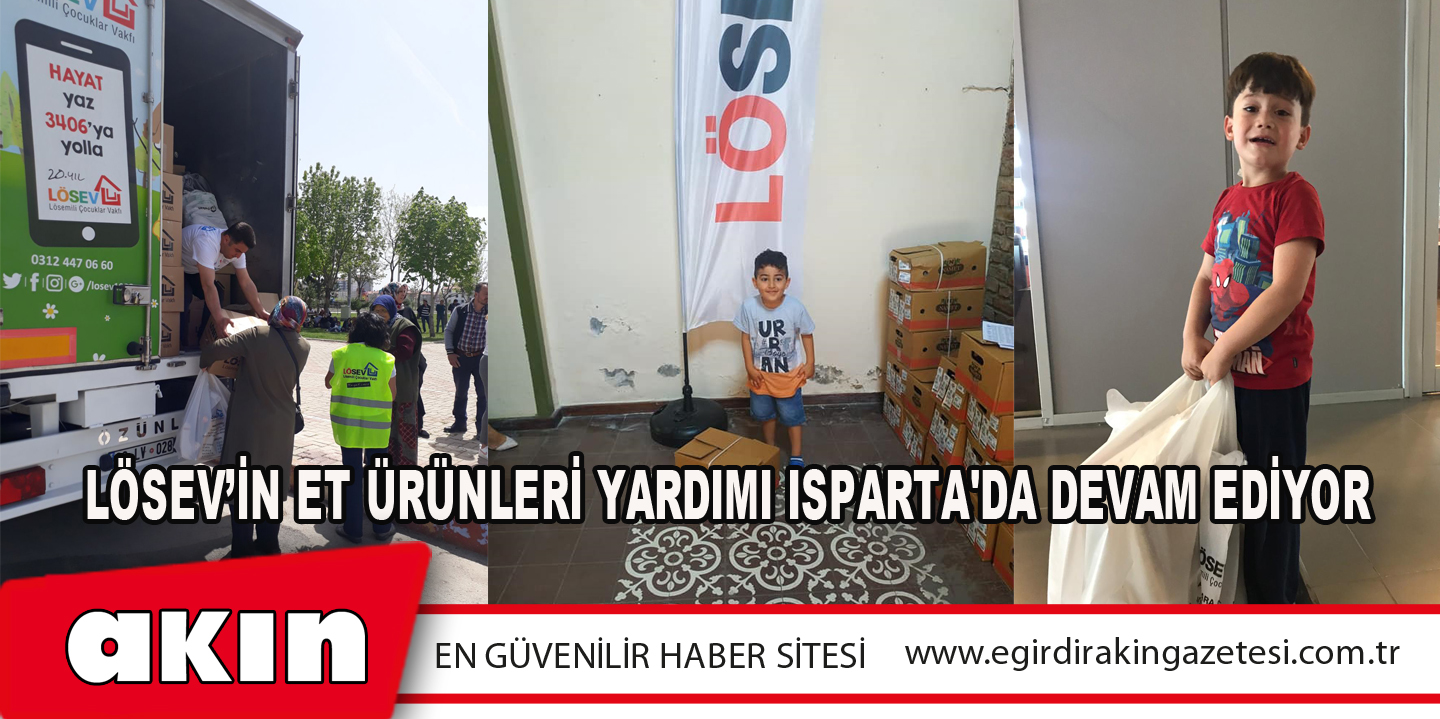 eğirdir haber,akın gazetesi,egirdir haberler,son dakika, LÖSEV’in Et Ürünleri Yardımı Isparta'da Devam Ediyor