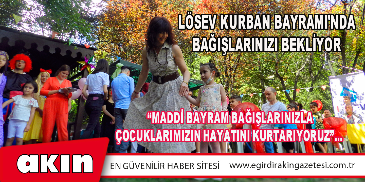 LÖSEV Kurban Bayramı'nda Bağışlarınızı Bekliyor