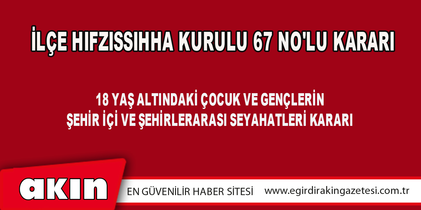 İlçe Hıfzıssıhha Kurulu 67 No'lu Kararı