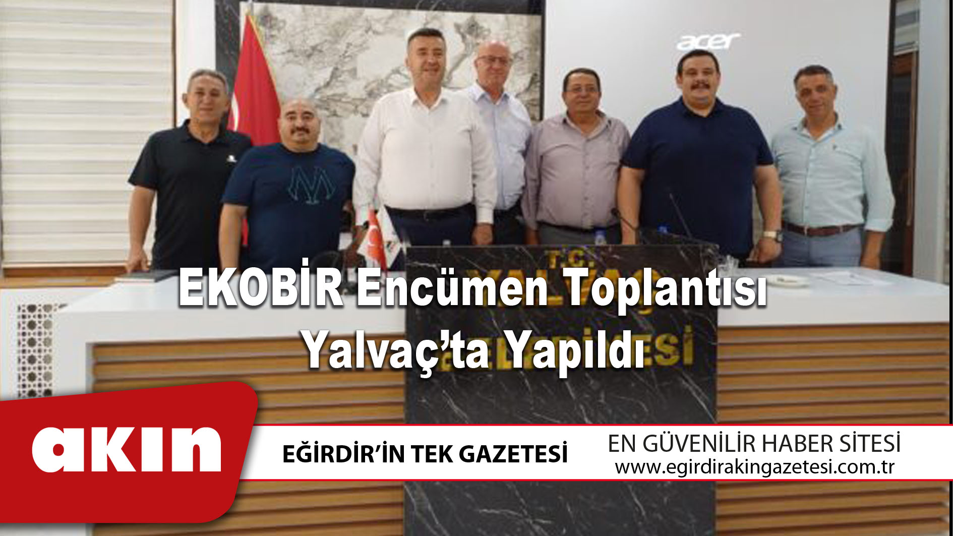 eğirdir haber,akın gazetesi,egirdir haberler,son dakika,EKOBİR Encümen Toplantısı Yalvaç’ta Yapıldı