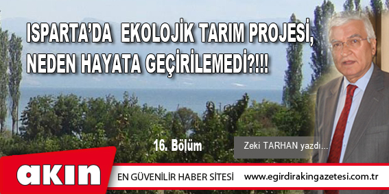 ISPARTA’DA  EKOLOJİK TARIM PROJESİ,  NEDEN HAYATA GEÇİRİLEMEDİ?!!! (16. Bölüm)