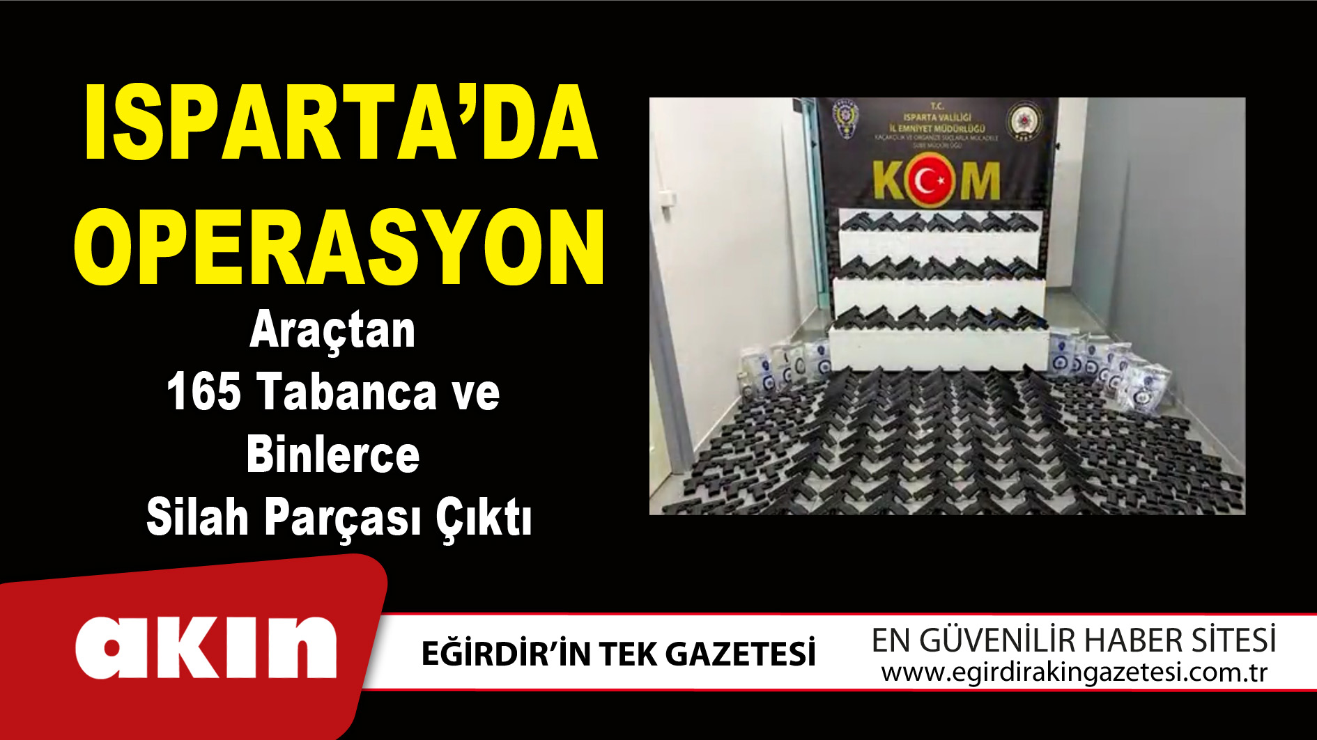 eğirdir haber,akın gazetesi,egirdir haberler,son dakika,Isparta’da Operasyon