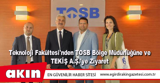 Teknoloji Fakültesi'nden TOSB Bölge Müdürlüğüne ve TEKİŞ A.Ş.'ye Ziyaret